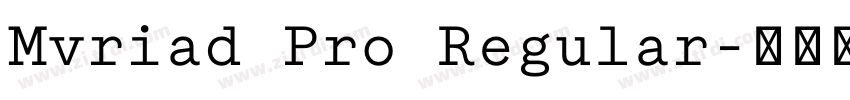Mvriad Pro Regular字体转换 Mvriad Pro Regular字体转换